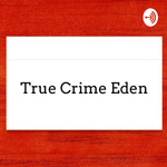 True Crime Eden