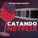 Catando Netflix • Series y Películas