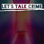 Let's Talk Crime