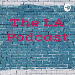 The LA Podcast 