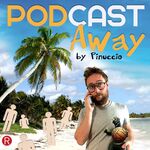 PodCAST Away by Pinuccio