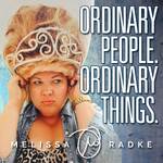 Ordinary People. Ordinary Things. with Melissa Radke