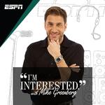 I’m Interested with Mike Greenberg