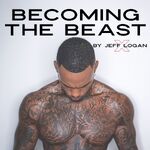 BECOMING THE BEAST by Jeff Logan