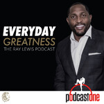 Everyday Greatness: The Ray Lewis Podcast