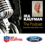 Ira Kaufman Podcast -- Bucs & More