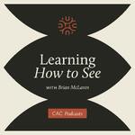 Learning How to See with Brian McLaren