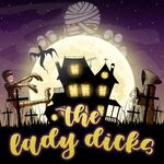 The Lady Dicks: Haunted, True Crime + History