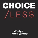 CHOICE/LESS Archives - Rewire News Group