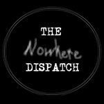 The Nowhere Dispatch