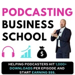 Podcasting Business School: Podcasting Tips for Content Entrepreneurs