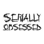 Serially Obsessed