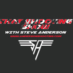 That Shooting Show With Steve Anderson