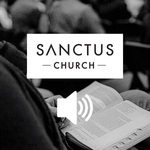 Sanctus Church Podcasts