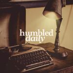 humbled daily