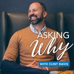 Asking Why with Clint Davis