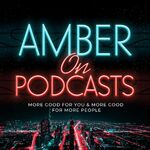 Amber on Podcasts