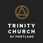 Trinity Church of Portland Sermons