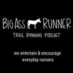 Big Ass Runner Trail Running Podcast