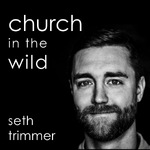 Church In The Wild Podcast