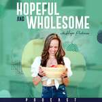 Hopeful and Wholesome: Health, Wellness, Nutrition and Self-Improvement for High Achieving Women and Entrepreneurs