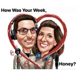 How Was Your Week, Honey?