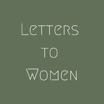 Letters to Women - Exploring the Feminine Genius