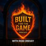 Built For The Game with Rob Cressy