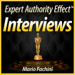 Expert Authority Effect™ Interviews with Mario Fachini