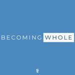 Becoming Whole