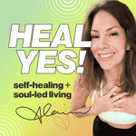 Heal Yes! | Self-Healing + Soul-Led Living
