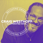 Illuminated Soul with Craig Westhoff