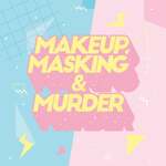 Makeup, Masking & Murder
