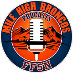 Mile High Broncos Podcasts: For Denver fans, by Broncos fans!