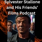 Sylvester Stallone and His Friends' Films Podcast 