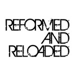 Reformed and Reloaded