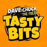Dave & Chuck the Freak's Tasty Bits Podcast