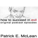 How To Succeed in Evil: The Original Podcast Episodes