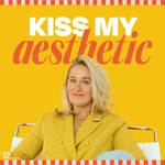 Kiss My Aesthetic Podcast