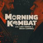 MORNING KOMBAT WITH LUKE THOMAS AND BRIAN CAMPBELL