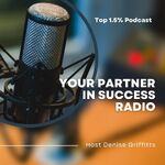 Denise Griffitts - Your Partner In Success™ Radio!