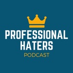 Professional Haters Podcast