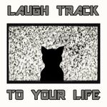 Laugh Track To Your Life