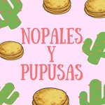 Nopales y Pupusas