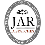 Dispatches: The Podcast of the Journal of the American Revolution
