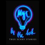 MYX In The Dark: True Scary Stories