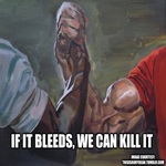 If It Bleeds, We Can Kill It