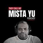They Call Me Mista Yu