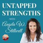 Untapped Strengths with Angela W. Stillwell