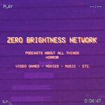 Zero Brightness - A Podcast About Horror Video Games